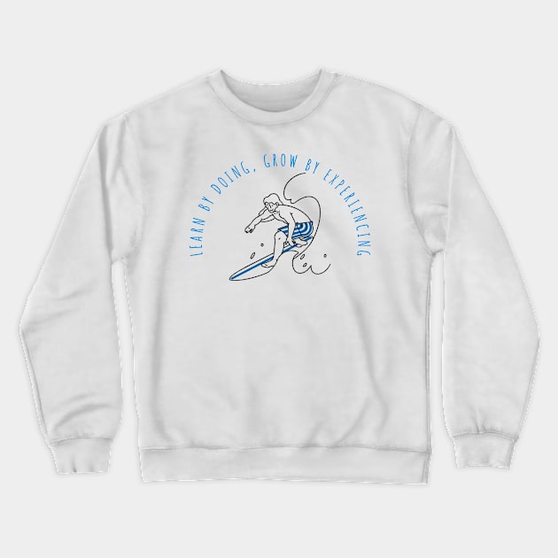 Learn by doing, grow by experiencing. - Experiential Learning Crewneck Sweatshirt by Suimei